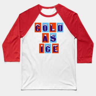 COLD AS ICE Baseball T-Shirt